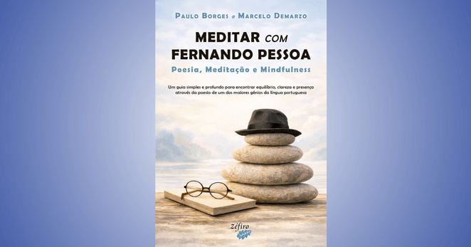 Meditar com Fernando Pessoa Poesia, Meditação e Sabedoria